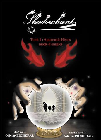 Couverture du livre « Shadowhunt t.1 : apprentis héros mode d'emploi » de Olivier Picheral et Adrien Picheral aux éditions Verone