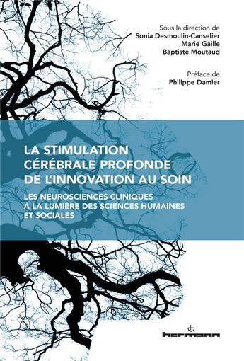 Couverture du livre « La stimulation cérébrale profonde, de l'innovation au soin ; les neurosciences cliniques à la lumière des sciences humaines et sociales » de Marie Gaille et Baptiste Moutaud et Sonia Desmoulin-Canselier aux éditions Hermann