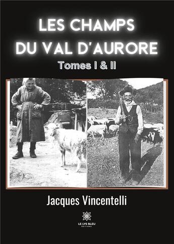 Couverture du livre « Les champs du Val d'aurore » de Jacques Vincentelli aux éditions Le Lys Bleu