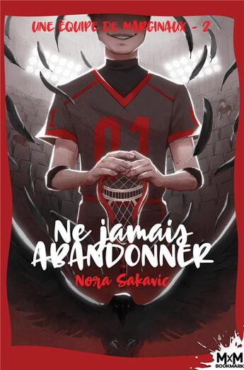 Couverture du livre « Une equipe de marginaux Tome 2 : ne jamais abandonner » de Sakavic Nora aux éditions Mxm Bookmark