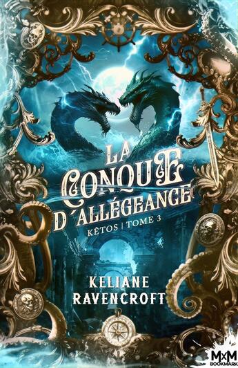 Couverture du livre « Kêtos Tome 3 : La conque d'allégeance » de Keliane Ravencroft aux éditions Mxm Bookmark