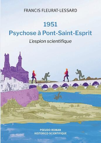 Couverture du livre « 1951 - Psychose à Pont-Saint-Esprit : L'espion scientifique » de Francis Fleurat-Lessard aux éditions Bookelis