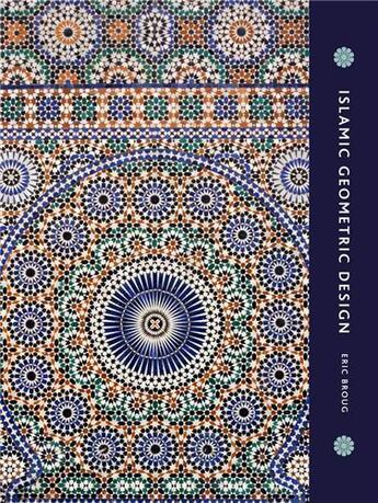 Couverture du livre « Islamic geometric design » de Eric Broug aux éditions Thames & Hudson