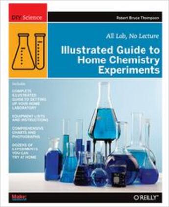 Couverture du livre « Illustrated guide to home chemistry experiments » de Robert Bruce Thompson aux éditions O Reilly