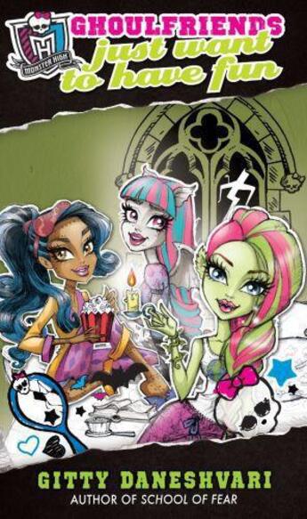 Couverture du livre « Monster High: Ghoulfriends Just Want To Have Fun » de Gitty Daneshvari aux éditions Little Brown Book Group Digital