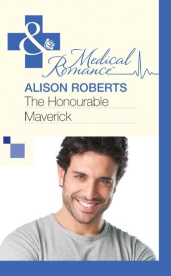 Couverture du livre « The Honourable Maverick (Mills & Boon Medical) » de Alison Roberts aux éditions Mills & Boon Series