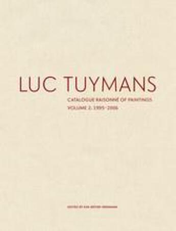 Couverture du livre « Luc tuymans catalogue raisonne of paintings: volume 2, 1995-2006 » de Meyer-Hermann Eva aux éditions David Zwirner