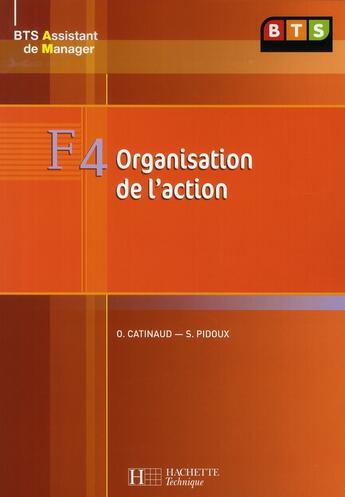 Couverture du livre « BTS 1 assistant manager ; F4 organisation de l'action ; livre de l'élève » de Pidoux/Catinaud aux éditions Hachette Education