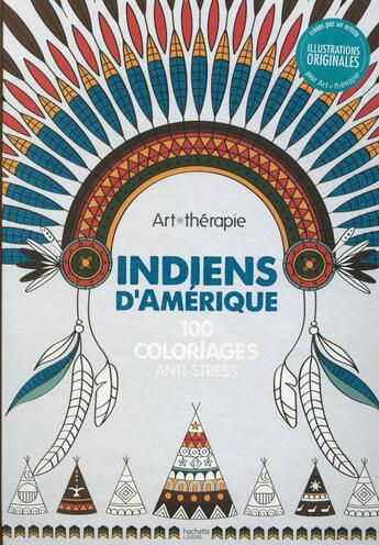 Couverture du livre « Art-thérapie : indiens » de Valerie Leblanc aux éditions Hachette Pratique