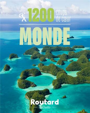 Couverture du livre « Guide du Routard : nos 1200 coups de coeur dans le monde » de Collectif Hachette aux éditions Hachette Tourisme