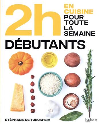 Couverture du livre « En 2h je cuisine pour toute la semaine : spécial débutant - spécial grands débutants » de Stephanie De Turckheim aux éditions Hachette Pratique