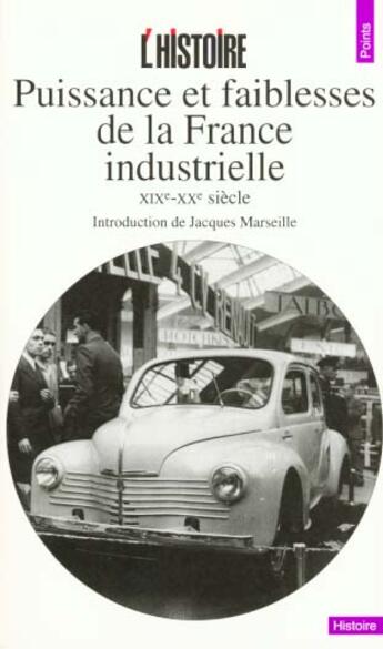 Couverture du livre « Puissance et faiblesses de la france industrielle (xixe-xxe siecle) » de Histoire (L') (Revue aux éditions Points