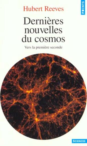 Couverture du livre « Dernieres Nouvelles Du Cosmos. Vers La Premiere Seconde » de Hubert Reeves aux éditions Points