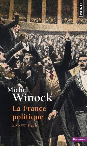 Couverture du livre « La france politique XIX-XX siècle » de Michel Winock aux éditions Points