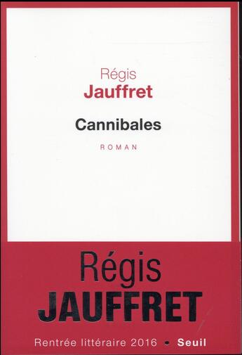 Couverture du livre « Cannibales » de Regis Jauffret aux éditions Seuil