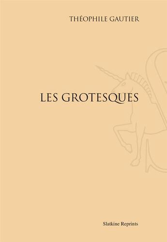 Couverture du livre « Les grotesques » de Theophile Gautier aux éditions Slatkine Reprints