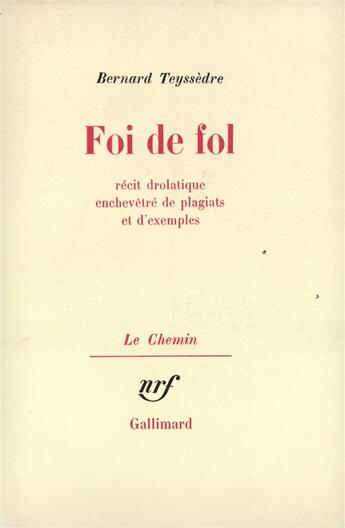 Couverture du livre « Foi de fol - recit drolatique enchevetre de plagiats et d'exemples » de Bernard Teyssedre aux éditions Gallimard