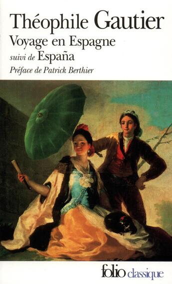 Couverture du livre « Voyage en Espagne ; Espana » de Theophile Gautier aux éditions Folio