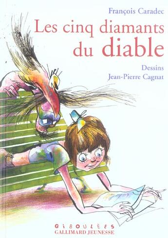 Couverture du livre « Les cinq diamants du diable : nouvelles histoires pour Camille » de Jean-Pierre Cagnat et Francois Caradec aux éditions Gallimard Jeunesse Giboulees