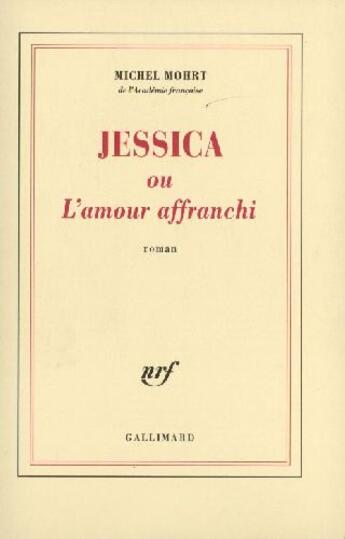 Couverture du livre « Jessica ou L'amour affranchi » de Michel Mohrt aux éditions Gallimard