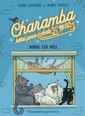 Couverture du livre « Charamba, hôtel pour chats Tome 1 : Bobine s'en mêle » de Marie Pavlenko et Marie Voyelle aux éditions Flammarion Jeunesse