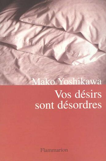 Couverture du livre « Vos desirs sont desordres » de Mako Yoshikawa aux éditions Flammarion