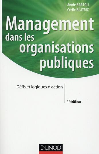 Couverture du livre « Management dans les organisations publiques (4e édition) » de Annie Bartoli et Cecile Blatrix aux éditions Dunod