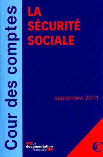 Couverture du livre « La sécurité sociale ; septembre 2011 » de Cour Des Comptes aux éditions Documentation Francaise