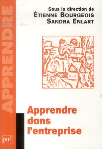 Couverture du livre « Apprendre dans l'entreprise » de Etienne Bourgeois et Sandra Enlart aux éditions Puf