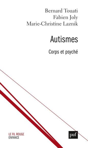 Couverture du livre « Autismes : corps et psyché » de Marie-Christine Laznik et Fabien Joly et Bernard Touati aux éditions Puf