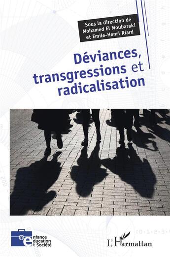 Couverture du livre « Déviances, transgressions et radicalisation » de Emile-Henri Riard et Mohamed El Moubaraki aux éditions L'harmattan