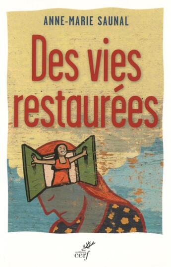 Couverture du livre « Des vies restaurées » de Anne-Marie Saunal aux éditions Cerf