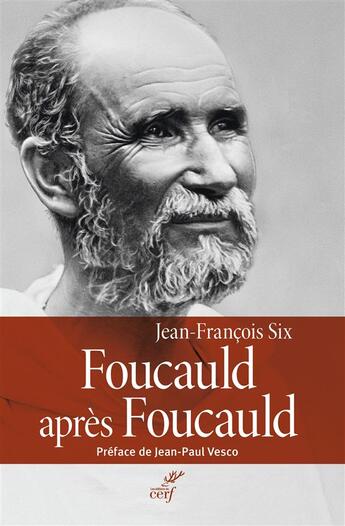 Couverture du livre « Foucauld après Foucauld » de Jean-Francois Six aux éditions Cerf