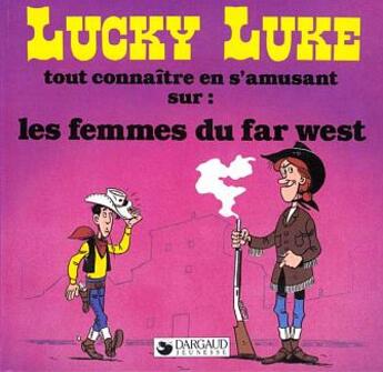 Couverture du livre « Lucky Luke - tout connaître en s'amusant T.7 ; les femmes du Far West » de Rene Goscinny et Morris aux éditions Dargaud