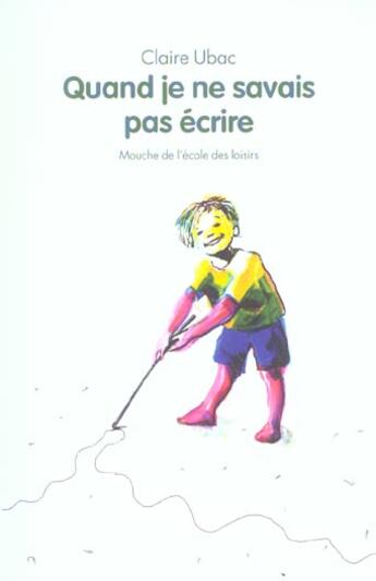 Couverture du livre « Quand je ne savais pas écrire » de Ubac Claire et Katarina Axelsson aux éditions Ecole Des Loisirs