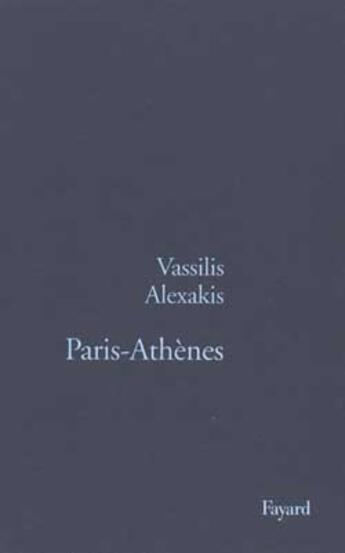 Couverture du livre « Paris-Athenes » de Vassilis Alexakis aux éditions Fayard