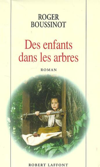 Couverture du livre « Des enfants dans les arbres - NE » de Boussinot Roger aux éditions Robert Laffont