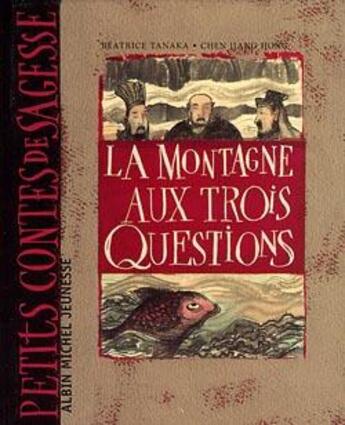 Couverture du livre « La montagne aux trois questions » de Cheng Jiang Hong et Tanaka Beatrice aux éditions Albin Michel