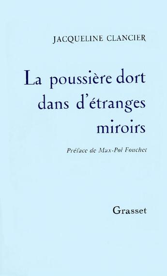 Couverture du livre « La poussière dort dans d'étranges miroirs » de Jacqueline Clancier aux éditions Grasset