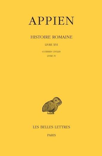 Couverture du livre « Histoire romaine Tome 11 ; livre 16 ; guerres civiles livre 4 (années 43-42) » de Appien aux éditions Belles Lettres