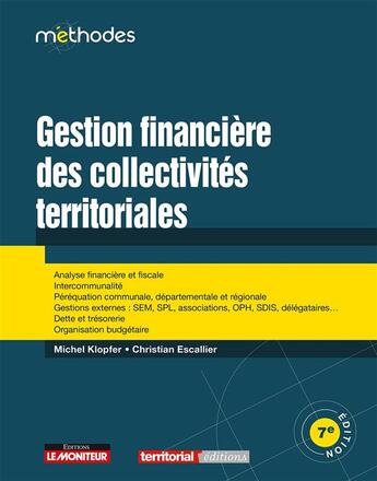 Couverture du livre « Gestion financière des collectivités territoriales (7e édition) » de Michel Klopfer et Christian Escallier aux éditions Le Moniteur