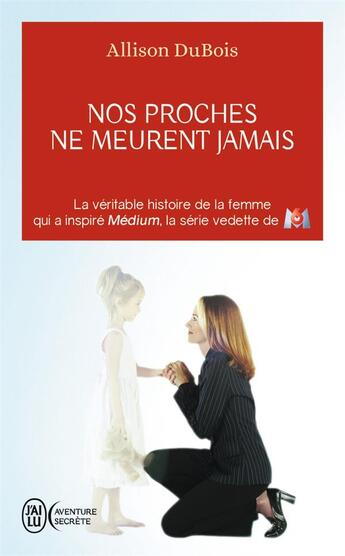 Couverture du livre « Nos proches ne meurent jamais » de Allison Dubois aux éditions J'ai Lu