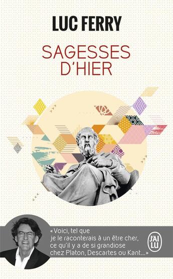 Couverture du livre « Sagesses d'hier » de Luc Ferry aux éditions J'ai Lu