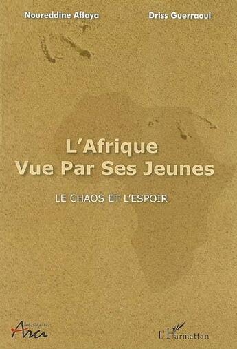 Couverture du livre « L'Afrique vue par ses jeunes ; le chaos et l'espoir » de Guerraoui/Affaya aux éditions L'harmattan