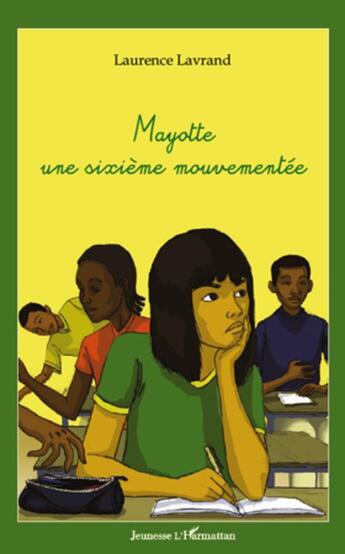 Couverture du livre « Mayotte ; une sixième mouvementée » de Laurence Lavrand aux éditions L'harmattan