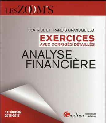 Couverture du livre « Exercices avec corrigés détaillés ; analyse financière (édition 2016/2017) » de Beatrice Grandguillot et Francis Grandguillot aux éditions Gualino