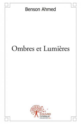 Couverture du livre « Ombres et lumieres » de Ahmed Benson aux éditions Edilivre