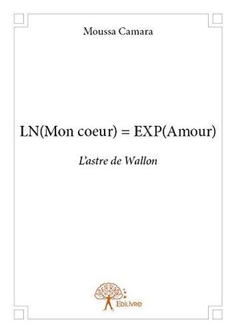 Couverture du livre « Ln(mon coeur) = exp(amour) » de Moussa Camara aux éditions Edilivre