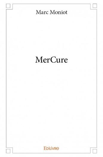 Couverture du livre « MerCure » de Marc Moniot aux éditions Edilivre