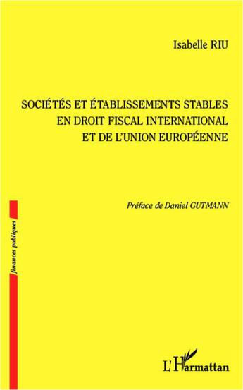 Couverture du livre « Sociétés et établissements stables en droit fiscal international et de l'Union européenne » de Isabelle Riu aux éditions L'harmattan